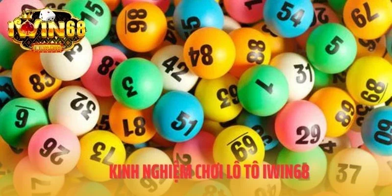 Kinh nghiệm chơi lô tô IWIN68